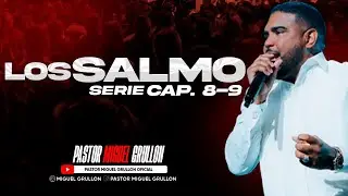 #SerieLosSalmos CAP.8 & 9 | PASTOR MIGUEL GRULLON