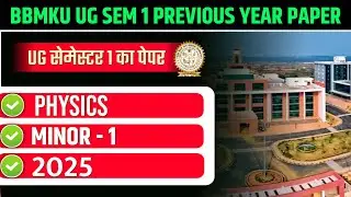 BBMKU UG SEMESTER 1 PREVIOUS YEAR PHYSICS 2024-28 | BBMKU UG SEM 1 MINOR 1 PREVIOUS YEAR 2025