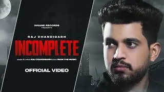 Incomplete | Raj Chandigarh | Mani The Music | Insane Records | New Punjabi Romantic song 2021