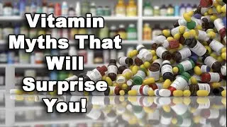 Vitamin Myths That Will Surprise You!