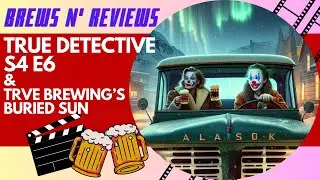 Brews N' Reviews - True Detective Season Finale Review