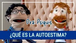 ¿QUÉ ES LA AUTOESTIMA  Dra  Psiquis  Ep 1 