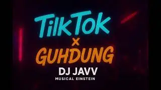 DJ JAVV - TIK TOK x GUH DUNG RMX