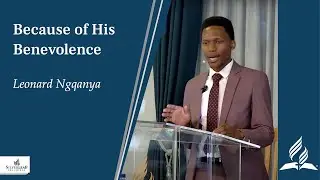 2023-02-25 - Leonard Ngqanya - Because of His Benevolence