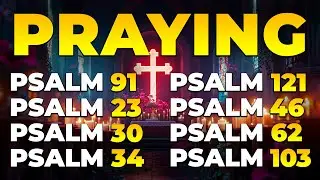 PRAYING PSALMS TO PROTECT YOUR FAMILY AND HOME | Healing & Strength Psalms