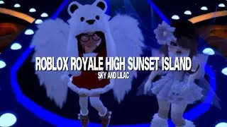 ROBLOX ROYALE HIGH (SUNSET ISLAND) &mdash; Cringy Gameplay by Sky and Lilac