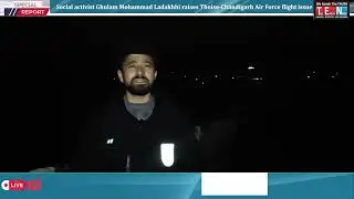 Social activist Ghulam Mohammad Ladakhhi raises Thoise Chandigarh Air Force flight issue