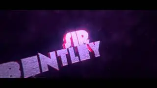 SirBentley Intro dual w/FlaW. -by ProfessorEffect