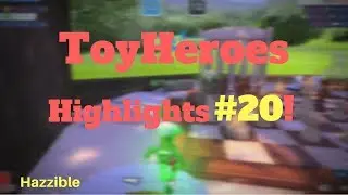 ToyHeroes - Highlights #20 - Hazzible
