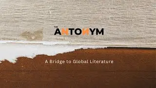 A Bridge to Global Literature | The Antonym | Antonym Collections | Documentary | Publishing House |