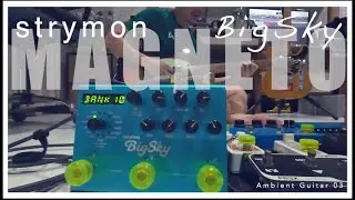 Ambient Guitar 03 - Strymon BigSky | MAGNETO