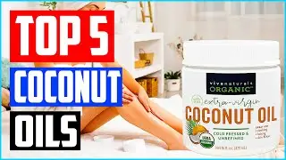 Best Coconut Oils in 2023