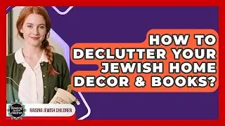 How To Declutter Your Jewish Home Decor & Books? - Raising Jewish Children