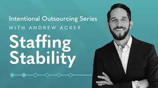 Intentional Outsourcing Series - Staffing Stability