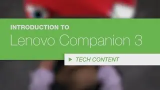 Lenovo Companion 3 for Windows 10 - Tech Content