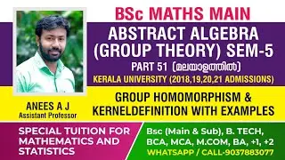 Group Homomorphism & Kernel - Detailed explanation | BSc Mathematics | Abstract Algebra | Malayalam.