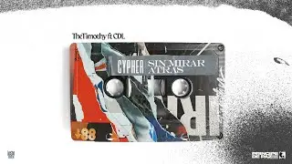 The Timothy ft CDL ❌ Cypher SIN MIRAR ATRAS