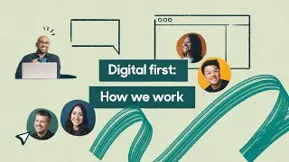 Digital first: How we work