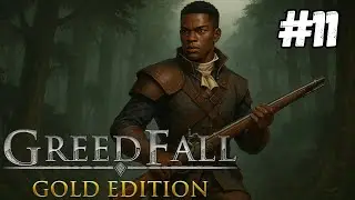 GREEDFALL - UM JOGO POLITICO | PARTE 11 | LEGENDADO PT-BR | PLAYTHROUGH
