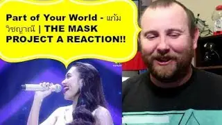 Part of Your World - แก้ม วิชญาณี | THE MASK PROJECT A REACTION!!!