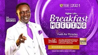 HIGHER LIFE BREAKFAST MEETING WITH DR KWADWO BEMPAH 12TH OCTOBER, 2024