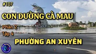 #107 Con đường Cà Mau | Phần 2 | Tập 4 | Một vòng nhỏ phường An Xuyên [ Trí Motovlog ]