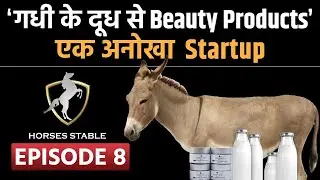 Ep : 08 | Beauty Products From Donkey’s Milk | Innovative Startup | Horses Stable | Dr Vivek Bindra