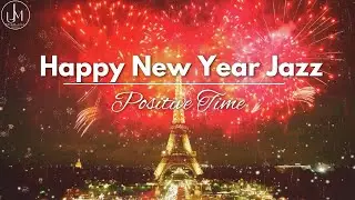 Positive Happy NEW YEAR Smooth Sax Jazz: Feel-Good Music to Add Cheer and Brighten Your Day