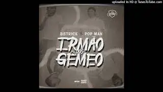 Bstrick & Pop Man - Irm&atilde;o Dos G&ecirc;meos (Rap) (Prod. W No Beat) | 2022