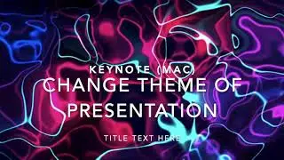 Change theme of presentation in Keynote (Mac)