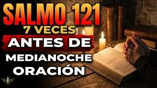 Dios Acaba de Revelar: Profecía 7 Veces Salmo 121 Sobre esta Noche de Protección