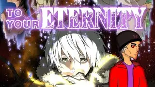 To Your Eternity - Anime Review