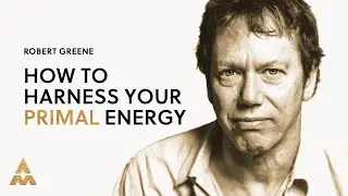 The Manipulation Expert: How to HARNESS Your PRIMAL ENERGY! Robert Greene