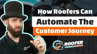Work Smarter - How to Automate Your Roofing Business & Customer Journey