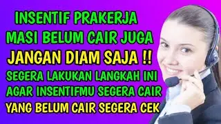 INSENTIF PRAKERJA BELUM CAIR SEGERA LAKUKAN LANGKAH INI AGAR INSENTIFMU SEGERA CAIR