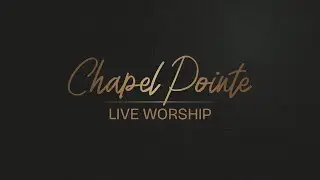 Is Your Faith Proven By Love? | Chapel Pointe Live Worship | Full Service
