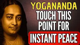 TOUCH THIS POINT FOR INSTANT CALM | YOGANANDA WISDOM