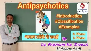 Antipsychotics | Tranquilizers | Intro, Classification, Examples | B. Pharm, D. Pharm | BP 402T