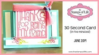 The Stamps of Life 30 Second Card in 5 Minutes June 2019