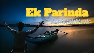 EK Parinda | Abhishek Music | Sohag Srz