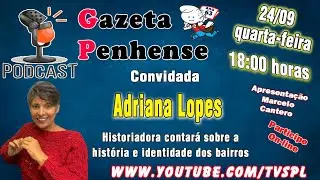 Podcast Gazeta Penhense Adriana Lopes