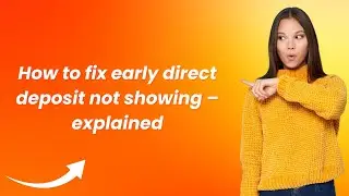 How to fix early direct deposit not showing &ndash; explained