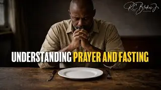 10:30am Worship Service | Bishop RC Blakes, Jr. | “UNDERSTANDING FASTING AND PRAYING”