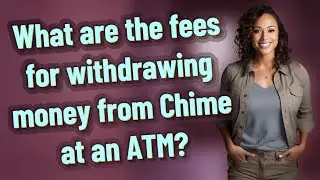 What are the fees for withdrawing money from Chime at an ATM?