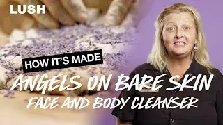 Lush How It&rsquo;s Made: Angels On Bare Skin Face And Body Cleanser
