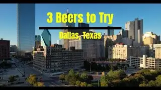 Dallas, Texas - Top 3 Local Beers You Must Try in Dallas!