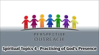 Spiritual Topics 4 - Practising of God's presence