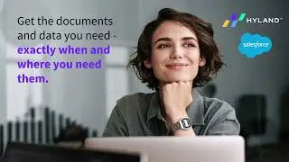 Transform Salesforce with Hyland: AI-Powered Content, Faster Decisions, Connected Workflows