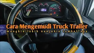 Review Daleman Kabin Dan Cara Mengemudi #manuver #truck #trailer