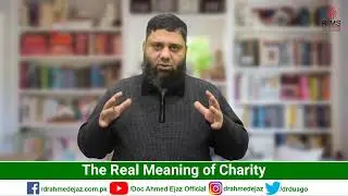 The Real Meaning of Charity | DR.AHMED EJAZ | Rite Institute of Mind Sciences